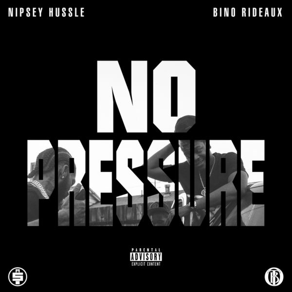 Nipsey Hussle_Bino Rideaux - No Pressure